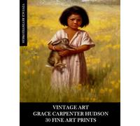 Vintage Art: Grace Carpenter Hudson: 30 Fine Art Prints: Figurative Portraits for Framing, Home Decor, Collage, Decoupage and Mixed Media