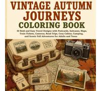 Vintage Autumn Journeys Coloring Book: 50 Bold and Easy Travel Designs with Postcards, Suitcases, Maps, Train Tickets, Cameras, Road Trips, Cozy ... Scenic Fall Adventures for Adults and Teens