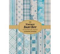 Vintage Baby Boy Scrapbook Paper: 24 Double-Sided Soft Vintage Designs in 8.5 x 11" Featuring Baby Patterns & Soft Blue Tones for Junk Journals, ... Card Making, Collage & DIY Crafts (Craft Pad)