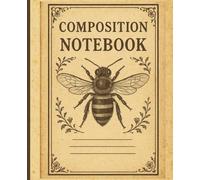 Vintage Bee Composition Notebook: College Ruled Writing Journal for School, Work, or Daily Notes: A classic vintage-style notebook with an elegant bee ... students, writers, and everyday journaling.