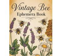 Vintage Bee Ephemera Book: +200 One-Sided To Cut Out And Collage, For Junk Journaling, Scrapbooking and Mixed Media Projects.