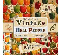 Vintage Bell Pepper Scrapbook Paper: 24 Double-Sided Sheets with 12 Botanical Designs for Card Making, Crafting Projects, Collage, Origami & Scrapbooking
