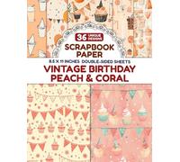 Vintage Birthday Peach & Coral: Charming Patterns Perfect for Décor Crafts, Gift Wrapping, Mixed Media Art, and Collage Creations