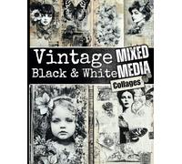 Vintage Black and White Mixed Media Collages: One-Sided Decorative Paper for Scrapbooking, Decoupage, Junk Journaling, Card Making & Mixed Media Creations in Timeless Black and White Aesthetic