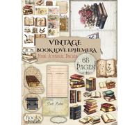 Vintage Book Lover Ephemera: Over 210 Pieces of Book Lover Vintage Tags, Labels, Journal Pages & Clip Art for Junk Journals, Scrapbooking, Cut-Outs, Decoupage & Mixed Media and Collage Crafts