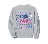 Vintage Born To Yap Forced To Chart, femmes infirmières des urgences drôles Sweatshirt