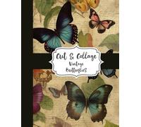 Vintage Butterfly Ephemera to Cut Out and Collage: Curated Collection of Beautiful Butterflies for Scrapbooking, Junk Journaling, Card Making, Crafts, Mixed Media, and More, Great Gift