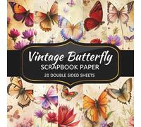 Vintage Butterfly Scrapbook Paper: 20 Sheets Double Sided Color, Decoupage, Junk Journal & DIY Projects, Decorative Craft Paper Pad for Scrapbooking