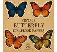 VINTAGE BUTTERFLY SCRAPBOOK PAPERS: Over 200 Charming Vintage Aesthetic Elements and Scrapbook Papers for Creative Journaling, Collage, and Handmade Crafting