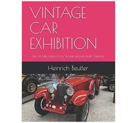 Vintage Car Exhibition: With Pictures Taken At The Technik Museum Speyer Germany