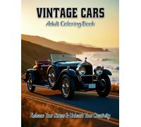 Vintage Cars Adult Coloring Book: Release your stress and Unleash your creativity: Channel your inner gearhead with these amazing cars