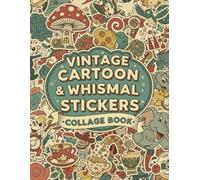 Vintage Cartoon & Whimsical Collage Book: 75 Pages of Retro Characters, Playful Icons, and Nostalgic Ephemera for Scrapbooking, Junk Journals, and DIY Art