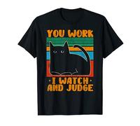 Vintage Cat Lovers You Work I Watch and Judge Retro Cat T-Shirt