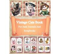Vintage Cats Book For Junk Journals And Scrapbooks: Ephemera Discover a treasure trove of vintage charm and creative possibilities with Book Ephemera For Junk Journals And Collages, Scrapbooking .
