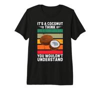 Vintage, C'est Un Fruit de Noix de Coco, Je Pense Que Vous ne comprendriez Pas T-Shirt Haut de Gamme