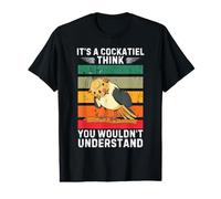 Vintage C'est Un Oiseau calopsitte Que Vous ne pourriez Pas Comprendre T-Shirt Graphique avec Valeur