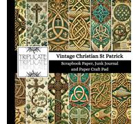 Vintage Christian St Patrick Scrapbook Paper, Junk Journal and Paper Craft Pad: 24 double-sided matte pages of 8.5 x 8.5 inch 60lb (90gsm) decorative ... of 12 background designs (4 of each design)