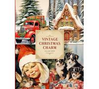 Vintage Christmas Charm Collage Paper: Winter Holiday Pages of Retro Portraits & Backdrops for Junk Journals, ATC, Scrapbook, Decoupage, Cardmaking & Paper Crafts