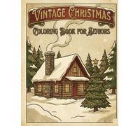VINTAGE CHRISTMAS COLORING BOOK FOR SENIORS: SIZE 8.5*11 PAGES104 OLD CHRISTMAS CELEBRATION OF VINTAGE CAR,CHURCH,SANTA,ANGEL AND MORE INCLUDES COLOR TEST PAGE