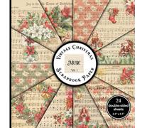 Vintage Christmas Music Scrapbook Paper Vol. 1: Christmas Sheet Music Decorative Craft Paper. 8.5 x 8.5 inches, 12 styles, 24 double-sided sheets.
