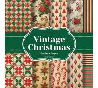 Vintage Christmas Pattern Paper: 20 Double-Sided Vintage Grunge Holiday Pattern Sheets for Scrapbooking, Card Making, Junk Journals, Origami, and Other Cut and Create Paper Crafts