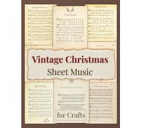 Vintage Christmas Sheet Music for Crafts: 36 Classic Carols on Double-Sided Scrapbook Paper. Ideal for Junk Journals, Card Making, Origami, Decoupage and Holiday Projects