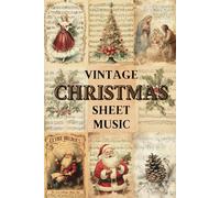 Vintage Christmas Sheet Music Scrapbook Paper: 36 decorative sheets for collage, scrapbooking, junk journaling, paper crafts, and decoupage.
