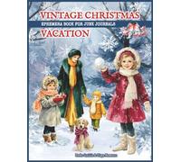 Vintage Christmas Vacation Ephemera Book for Junk Journals: 250+ Winter Break-Themed Cutouts & Backgrounds for Scrapbooking, Collage, Paper Crafts, and DIY Christmas Art Projects