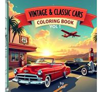 Vintage & Classic Cars Coloring Book vol 1: 1930-1970 - Antique Hot Rods, Muscle Cars & Retro Auto Designs for Adults & Teens