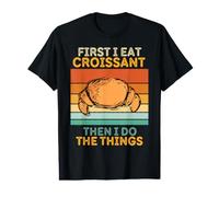 Vintage d'abord, Je Mange des Croissants, Puis Je Fais Les Choses T-Shirt Graphique avec Valeur
