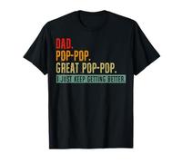 Vintage Dad Pop Pop Great Pop I Just Keep Getting Better T-Shirt