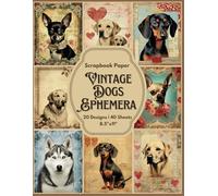 Vintage Dogs Ephemera Scrapbook Paper Craft Pad: 20 Nostalgic Dog Designs, 40 Double-Side Sheets Printed on 8.5"x11" Sized Paper. Perfect for Card ... Album, Decoupage, Gift Wrapping and More!