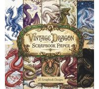 Vintage Dragon Scrapbook Paper: 20 Whimsical Antique Dragon Illustration Pages for Junk Journaling, Collage Art, and DIY Craft Projects
