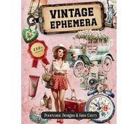 Vintage Ephemera Book: High Quality Images Of People and Furniture For Paper Crafts, Scrapbooking, Mixed Media, Junk Journals, Decorative Art, Artist Trading Cards, and More.