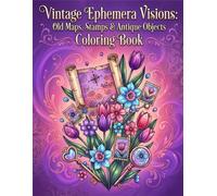 VINTAGE EPHEMERA VISIONS: OLD MAPS, STAMPS & ANTIQUE OBJECTS: COLORING BOOK