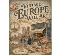 Vintage Europe Wall Art: Romantic European Poster Prints to Cut Out, Frame & Display