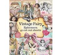 Vintage Fairy Ephemera for Junk Journals: 42 Cut Out Sheets for Scrapbooking and Paper Crafts, Porcelain Dolls, Butterflies, Mushrooms, Lace Hearts ... Chic Collage Supplies for Mixed Media Art
