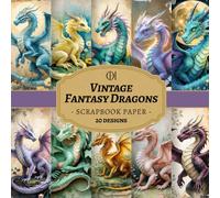 Vintage Fantasy Dragons Scrapbook Paper: 20 Double-Sided Vintage Fantasy Designs Featuring Whimsical Dragons, Shabby Chic Florals, Soft Watercolors ... Card Making, Collage & DIY Crafts (Craft Pad)