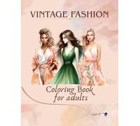 Vintage Fashion Coloring Book for Adults: A Timeless Collection of Elegant Vintage Outfits to Color