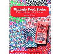 Susan Miller – Vintage Feed Sacks: Fabric from the Farm