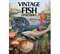 Vintage Fish Ephemera Book: High Quality Images Of Animals For Paper Crafts, Scrapbooking, Mixed Media, Junk Journals, Collage Art, Artist Trading Cards, and More.