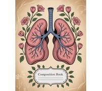 Vintage Floral Human Anatomy Notebook: 120 Pages Composition Book, with Cartoon Cover Design, designed for Creative Writing, Ideas, Kids, Writers, ... designed for Creative Writing, Ideas, Ki