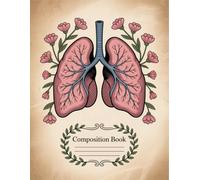 Vintage Floral Human Anatomy Notebook: 120 Pages Composition Book, with Handdrawn Cover Design, suitable for Creative Writing, School Notes, Kids, ... with Handdrawn Cover Design, suitable for Cr