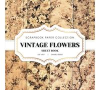 Vintage Flowers Scrapbook Paper Collection: 20 Vintage Floral Patterned Double-sided sheets, 8.5 x 8.5 (21.59 x 21.59 cm) Vintage Flower Craft Paper ... Journaling, Crafting and Decoupage. And More.