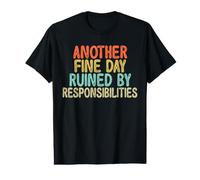 Vintage Funny Another Fine Day Ruined by Responsibilities T-Shirt Graphique avec Valeur