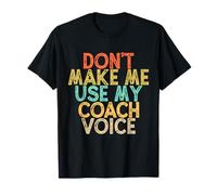 Vintage Funny Don't Make Me Use My Coach Voice T-Shirt