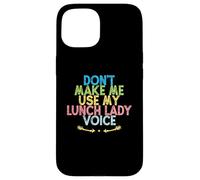 Vintage Funny Don't Make Me Use My Lunch Lady Voice Coque pour iPhone 15