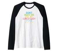 Vintage Funny Don't Make Me Use My Lunch Lady Voice Manche Raglan