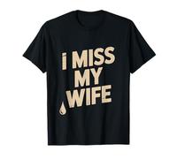Vintage Funny Husband Wife Humour People Funny I Miss My Wife T-Shirt