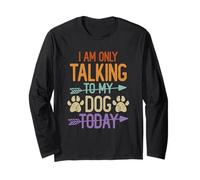 Vintage Funny I Am Only Talking to My Dog Today Manche Longue